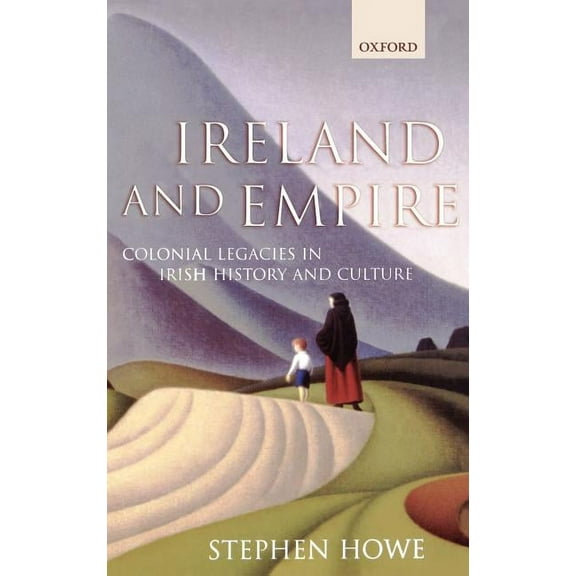 Ireland and Empire: Colonial Legacies in Irish History and Culture, (Hardcover)
