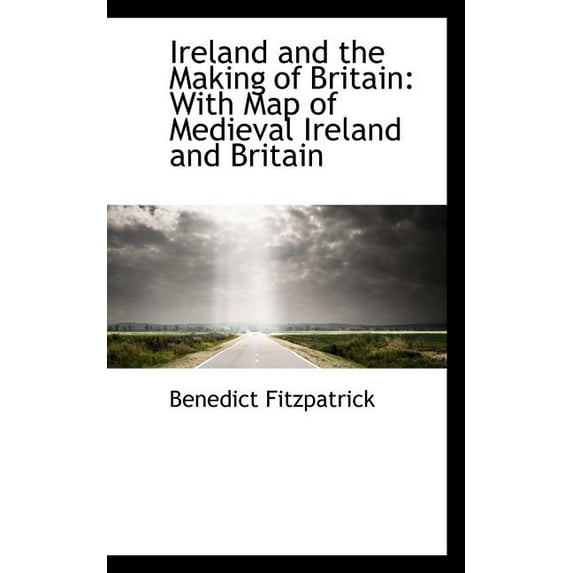 Ireland and the Making of Britain : With Map of Medieval Ireland and Britain (Paperback)