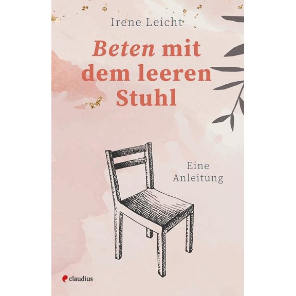 Irene Leicht Beten mit dem leeren Stuhl: Eine Anleitung (Paperback)