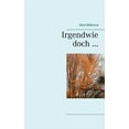 thumbnail image 1 of Irgendwie doch...: ErzÃ¤hlungen in berichtender Prosa, (Paperback), 1 of 1