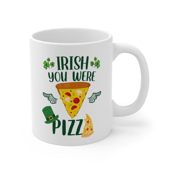 IriS1H You Were Pizza Mug, IriS1H Coffee Mug, Funny IriS1H Coffee Mug, Pizza Lovers Mug, Pizza Gift, San VaL1entine Day Mug,Ceramic Mug 11oz