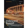 thumbnail image 1 of Iridescent Kuwait: Petro-Modernity and Urban Visual Culture Since the Mid-Twentieth Century, (Paperback), 1 of 1