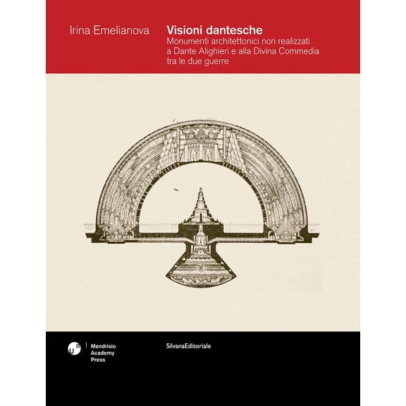 Irina Emelianov Visioni dantesche. Monumenti architettonici non realizzati a Dante (Paperback)