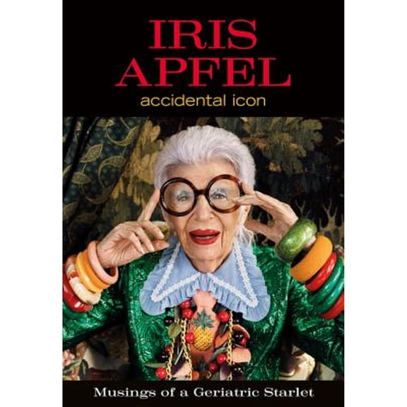 Pre-Owned Iris Apfel: Accidental Icon (Hardcover) 006240508X 9780062405081