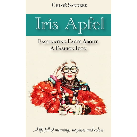 Iris Apfel: fascinating fact about a fashion icon, (Paperback)