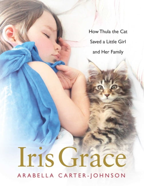 Iris Grace How Thula the Cat Saved a Little Girl and Her Family