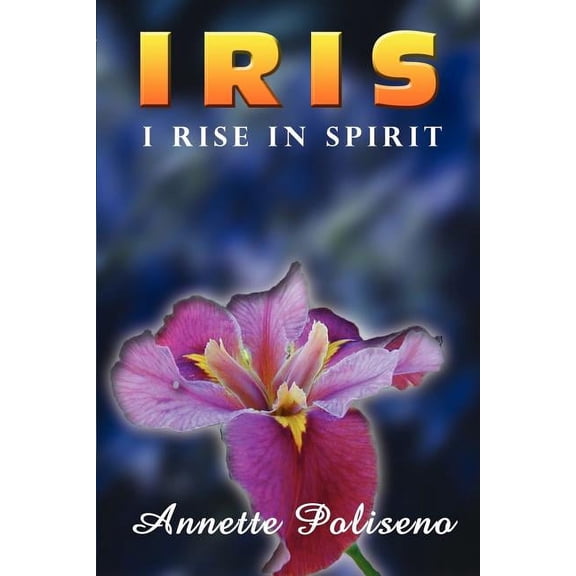 Iris: I Rise in Spirit, (Paperback)