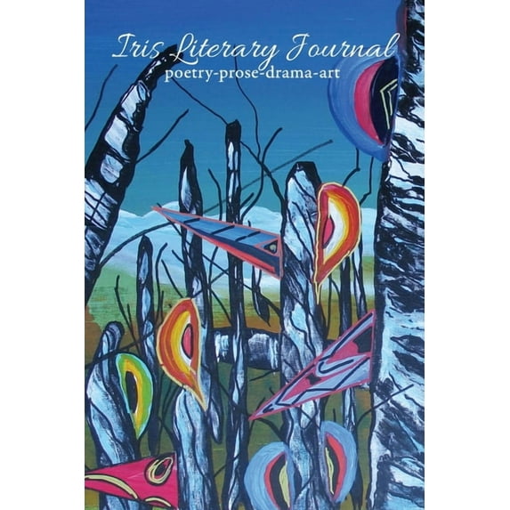 Iris Literary Journal: Volume 1, Issue 4, (Paperback)