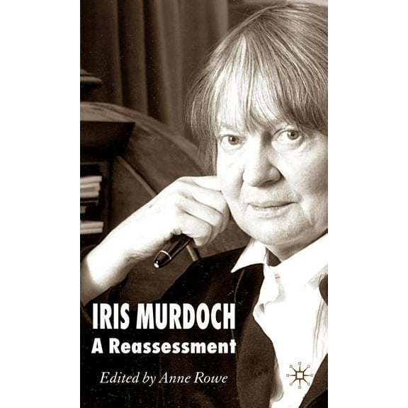 Iris Murdoch: A Reassessment, (Hardcover)