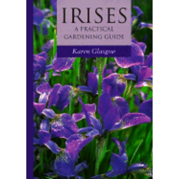 Pre-Owned Irises: A Practical Gardening Guide (Paperback) 0881923737 9780881923735
