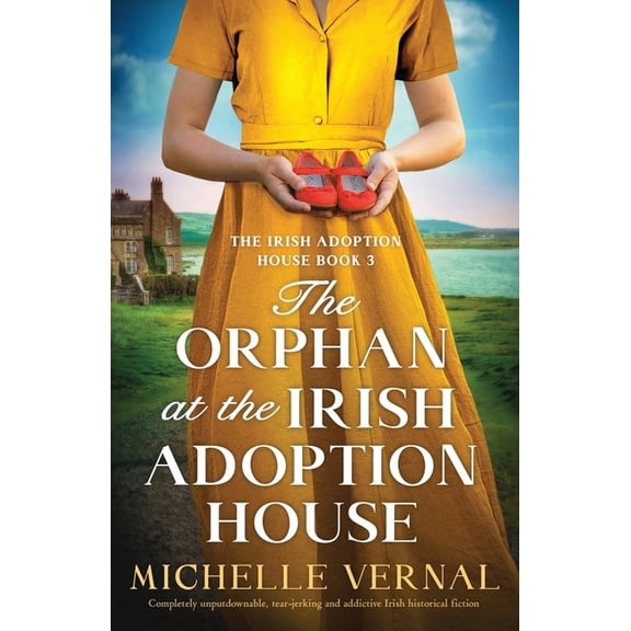 The Irish Adoption House The Orphan at the Irish Adoption House: Completely unputdownable, tear-jerking and addictive Irish historical fiction, Book 3, (Paperback)