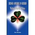thumbnail image 1 of Irish American Hero: Michael Patrick O'Shea, (Paperback), 1 of 1