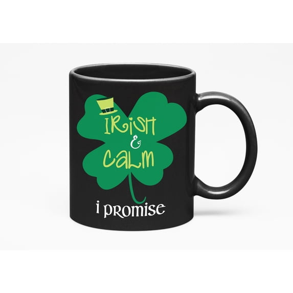 Irish & Calm, I Promise, Black 11oz Ceramic Mug