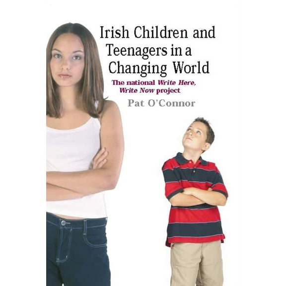 Irish Children and Teenagers in a Changing World: The National *Write Now* Project, (Paperback)