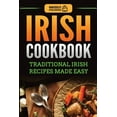 thumbnail image 1 of Irish Cookbook: Traditional Irish Recipes Made Easy, (Paperback), 1 of 1