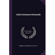 Irish Crustacea Ostracoda Paperback 1379009901 9781379009900 Alfred Merle Norman
