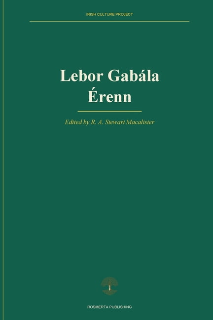Irish Culture Project Lebor Gabala Erenn: The Book of the Taking of Ireland, Book 3, (Paperback)