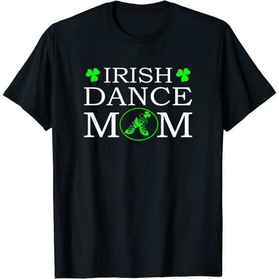 Irish Dance Mom With Soft Shoes - Cute Irish Dance Mom Shirt