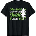 thumbnail image 1 of Irish Dance Why Walk When You Can Tap Dance HeritageStyle Unisex T-Shirt ,up to size 5XL, 1 of 2