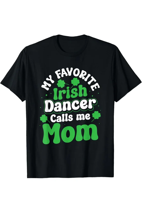 Irish Dancing Favorite Mom Irish Tap Dance Graphic Tee Unisex T-Shirt, S-5XL