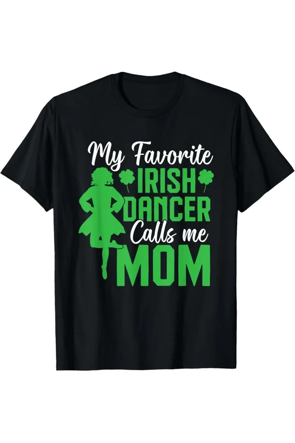 Irish Dancing My Favorite Dancer Mom Tap Dance Heritage Graphic Unisex T-Shirt ,up to size 5XL