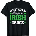 thumbnail image 1 of Irish Dancing Why Walk When You Can Tap Dance Heritage Graphic Unisex T-Shirt ,up to size 5XL, 1 of 2