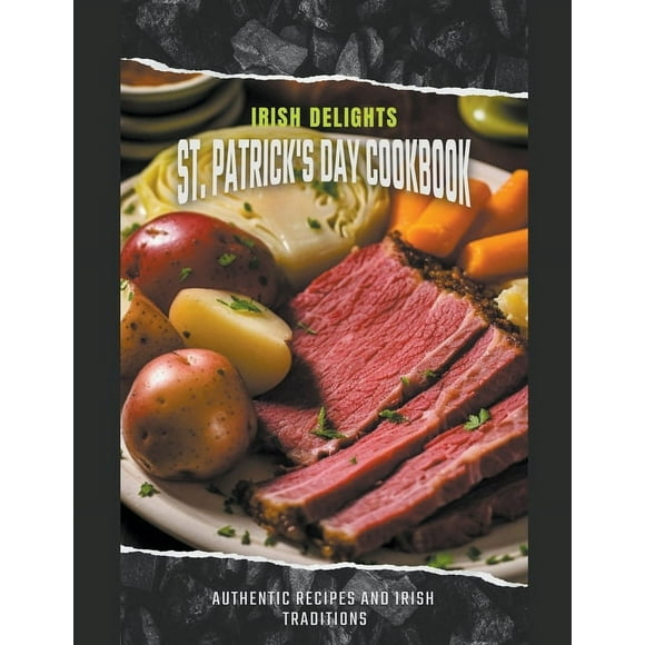 Irish Delights: St. Patrick's Day Cookbook Authentic Recipes and Irish Traditions, (Paperback)