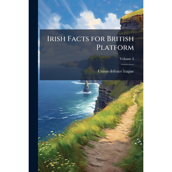 Irish Facts for British Platform; Volume 3 (Paperback)