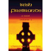 Irish Firebrands a novel Volume 1, Paperback