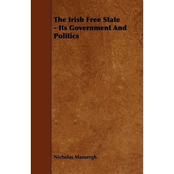 The Irish Free State - Its Government and Politics, (Paperback)