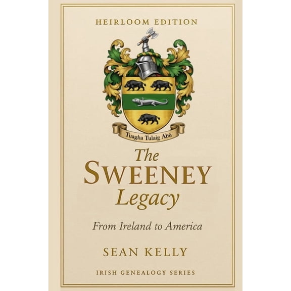 Irish Genealogy The Sweeney Family Legacy: From Ireland to America, (Paperback)