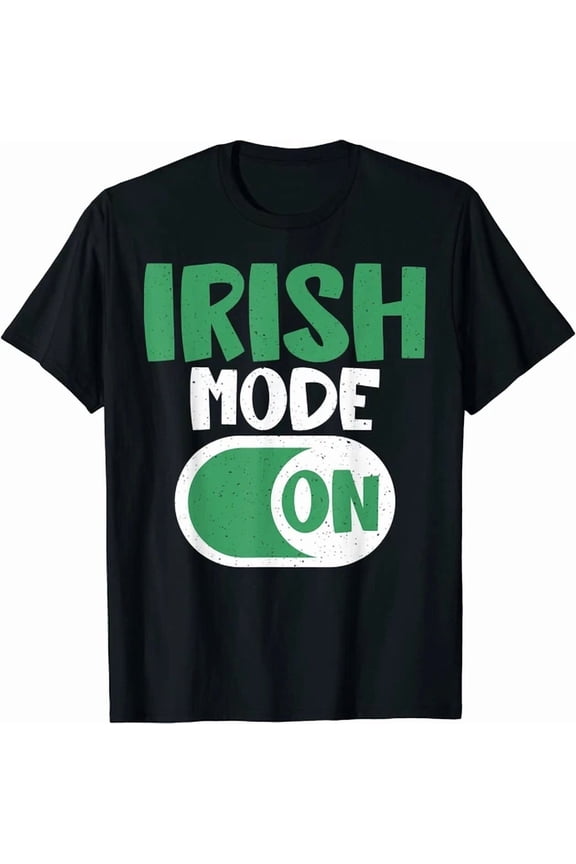 Irish Mode On Irish Irish Roots Gift Unisex S-5XL T-Shirt