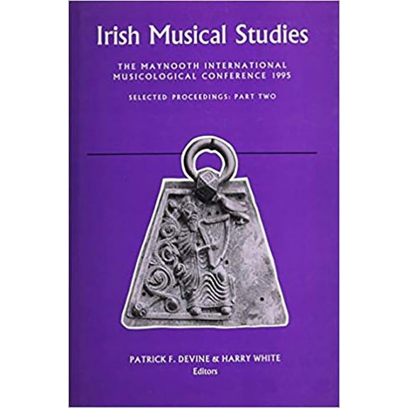 Irish Musical Studies : 5: The Maynooth International Musicological Conference 1995 Selected Proceedings: Part Two (Hardcover)