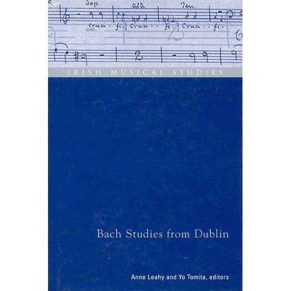 Irish Musical Studies: Bach Studies from Dublin : Irish Musical Studies Vol 8 (Series #8) (Hardcover)