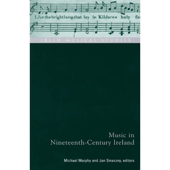 Irish Musical Studies: Music in Nineteenth-Century Ireland : Irish Musical Studies Vol 9 (Series #9) (Hardcover)