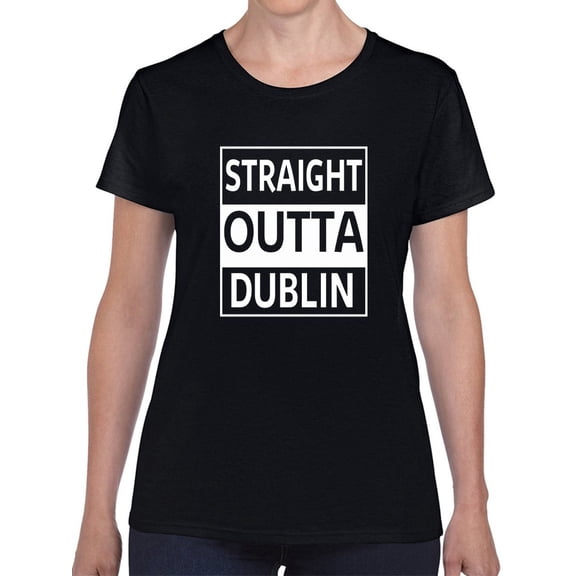 Irish Pride Straight Outta Dublin Women Black T-Shirt, Female Large