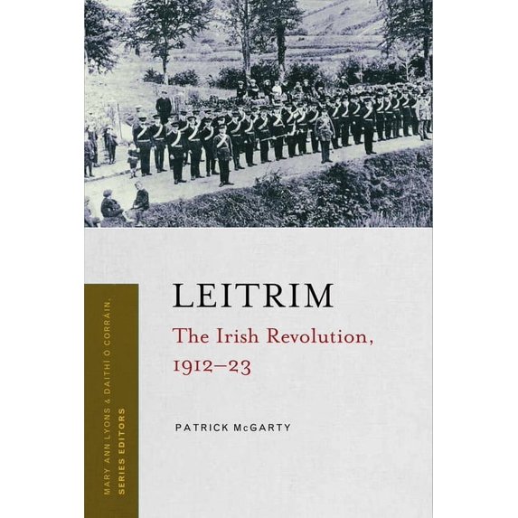 Irish Revolution 1912-23: Leitrim : The Irish Revolution, 1912-23 (Paperback)