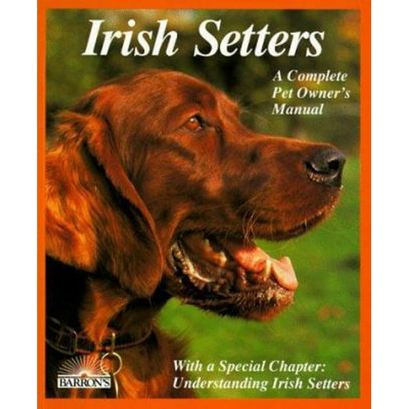Pre-Owned Irish Setters: Everything About Purchase, Care, Nutrition, Breeding, Behavior, and Training (Paperback) 0812046633 9780812046632