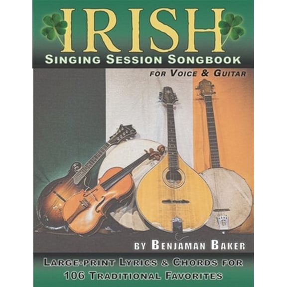 Irish Singing Session Songbook for Voice and Guitar: Large-print Lyrics and Chords for 106 Traditional Favorites