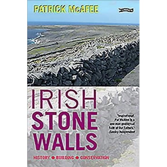 Irish Stone Walls: History, Building, Conservation (Paperback)