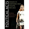 thumbnail image 1 of Irish Studies Political Acts: Women in Northern Irish Theatre, 1921-2012, (Hardcover), 1 of 1