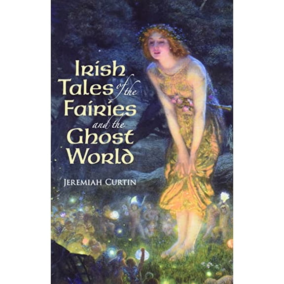Pre-Owned Irish Tales of the Fairies and the Ghost World (Paperback) 0486411397 9780486411392