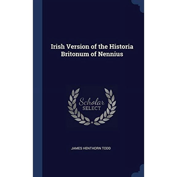 Irish Version Of The Historia Britonum Of Nennius