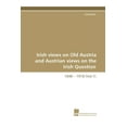 thumbnail image 1 of Irish Views on Old Austria and Austrian Views on the Irish Question, 1848 - 1918 (Vol.1) (Paperback), 1 of 1