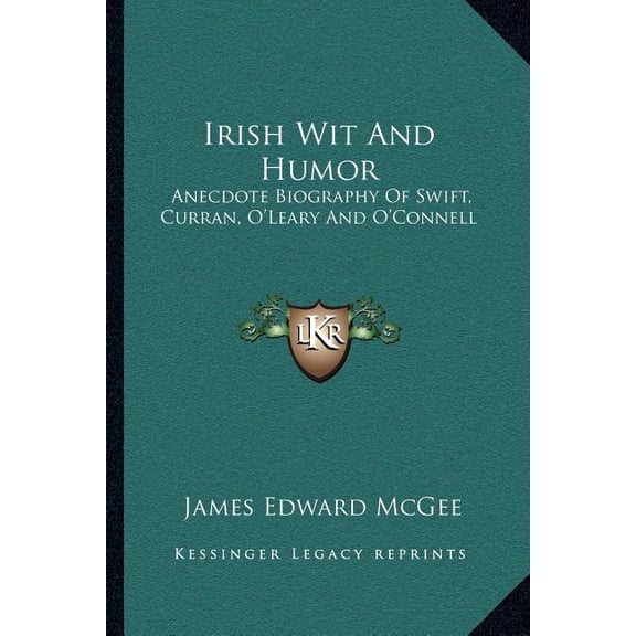 Irish Wit And Humor : Anecdote Biography Of Swift, Curran, O'Leary And O'Connell (Paperback)