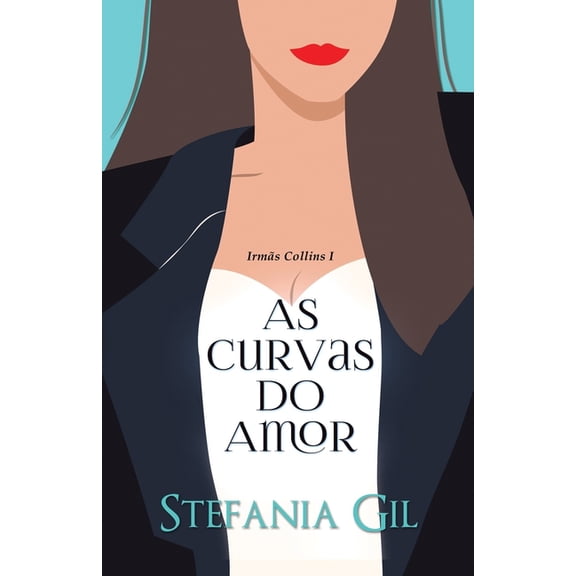 Irms Collins: As Curvas do Amor: Romance Contemporneo com uma garota curvilnea e seu sexy personal trainer (Paperback)