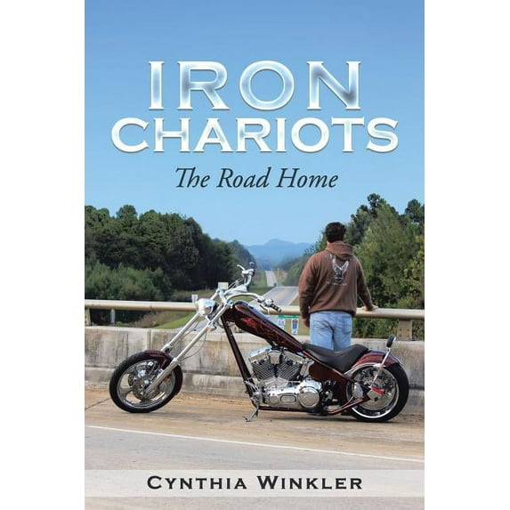 Iron Chariots: The Road Home Paperback 1490821066 9781490821061 Cynthia Winkler