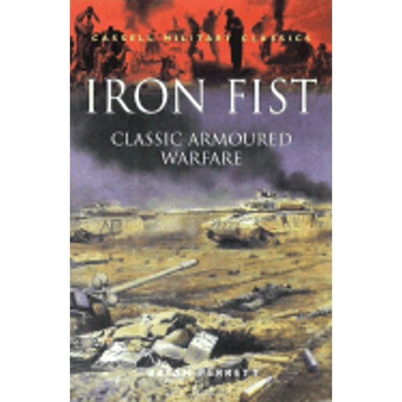 Pre-Owned Iron Fist: Classic Armoured Warfare Case Studies (Paperback) by Bryan Perett, Bryan Perrett