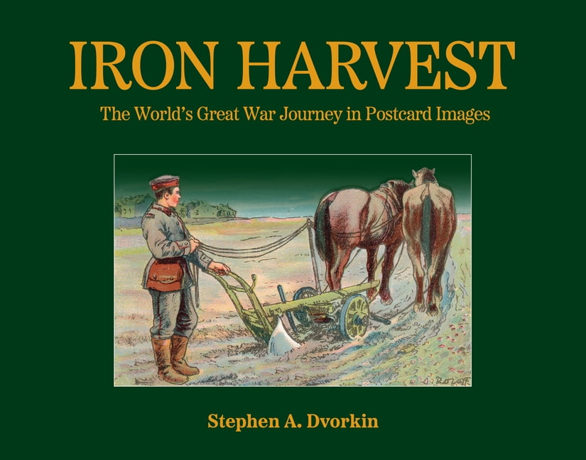 Iron Harvest: The World's Great War Journey in Postcard Images, (Hardcover)