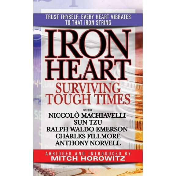 Iron Heart: Surviving Tough Times, (Paperback)